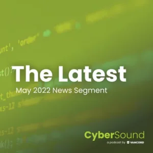 The Latest: May 2022 News Segment podcast cover