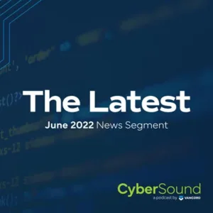 The Latest: June 2022 News Segment podcast cover