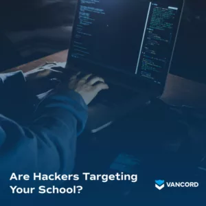Are Hackers Targeting Your School?
