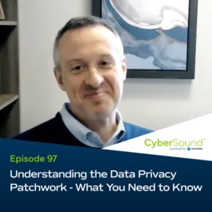 Understanding the Data Privacy Patchwork: What You Need to Know podcast cover