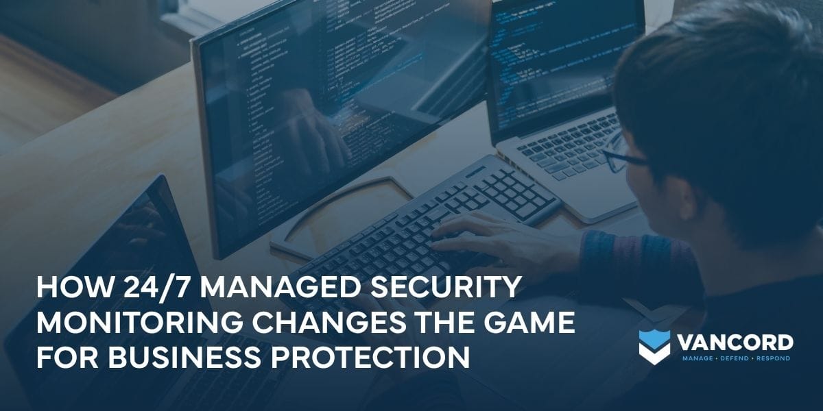 how 24-7 managed security monitoring changes the game for business protection