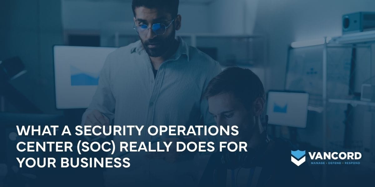 what a security operations center soc really does for your business