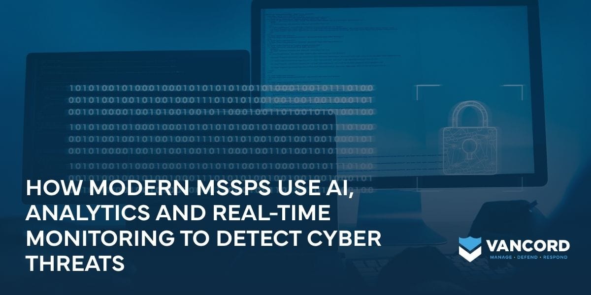 how modern mssps use ai analytics and real time monitoring to detect cyber threats how modern mssps use ai analytics and real time monitoring to detect cyber threats