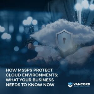 how mssps protect cloud environments what your business needs to know now featured img