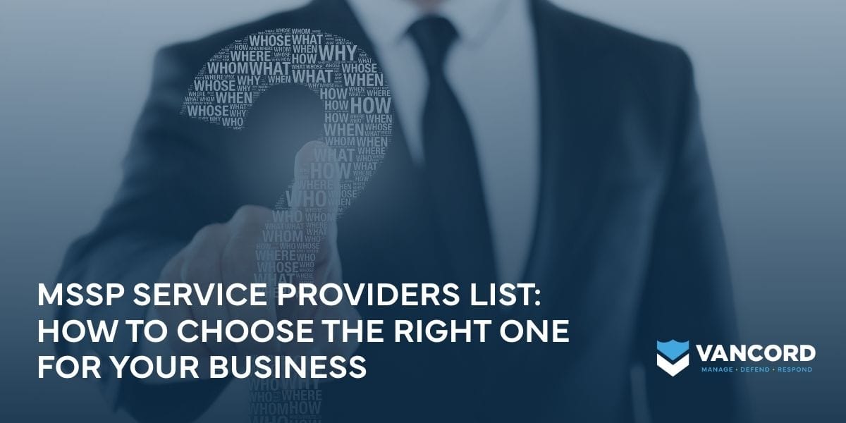 mssp service providers list how to choose the right one for your business