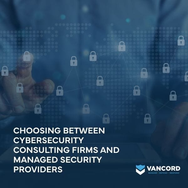 choosing between cybersecurity consulting firms and managed security providers featured img