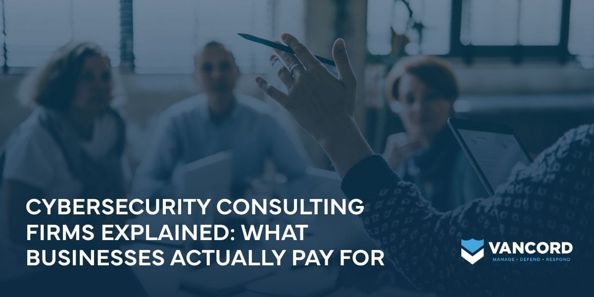 cybersecurity consulting firms explained what businesses actually pay for