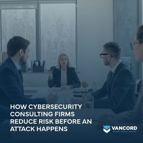 how cybersecurity consulting firms reduce risk before an attack happens featured img