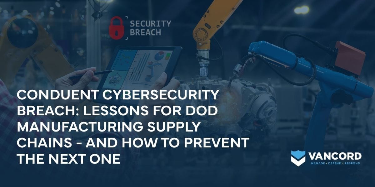 conduent cybersecurity breach lessons for dod manufacturing supply chains and how to prevent the next one