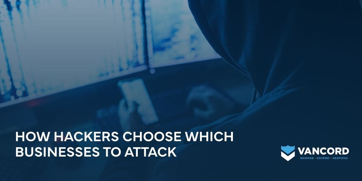 how hackers choose which businesses to attack