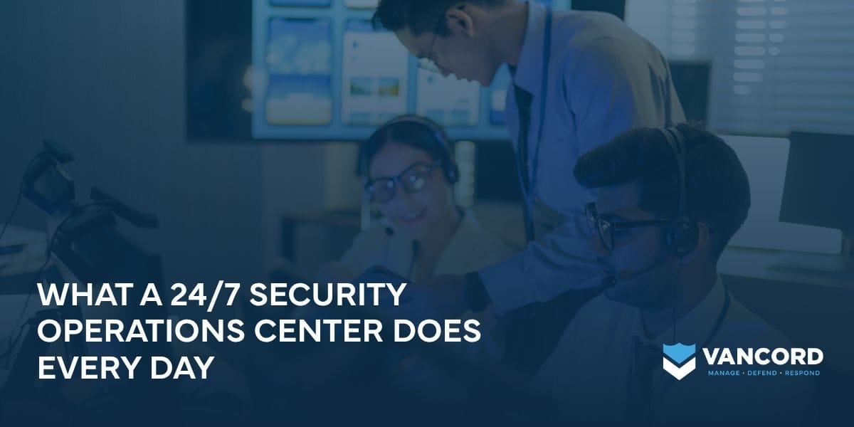what a 247 security operations center does every day