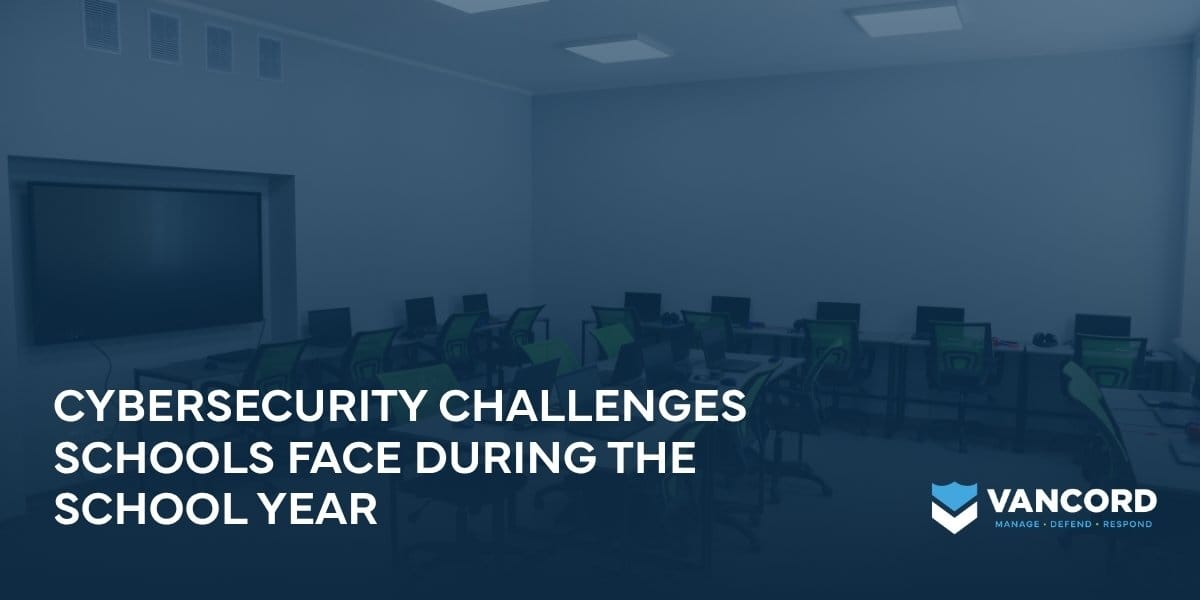 cybersecurity challenges schools face during the school year