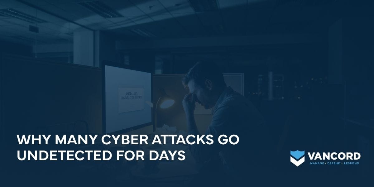 why many cyber attacks go undetected for days