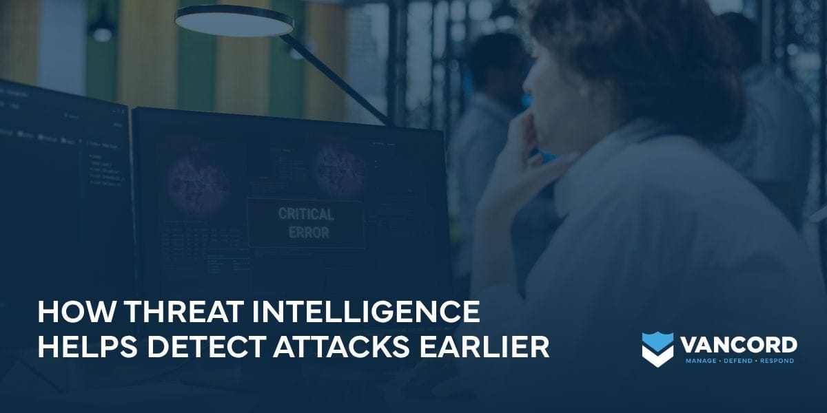 how threat intelligence helps detect attacks earlier