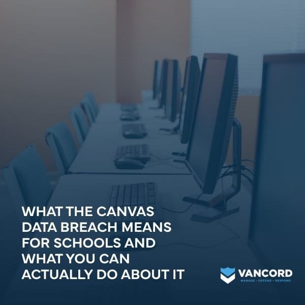 what the canvas data breach means for schools and what you can actually do about it