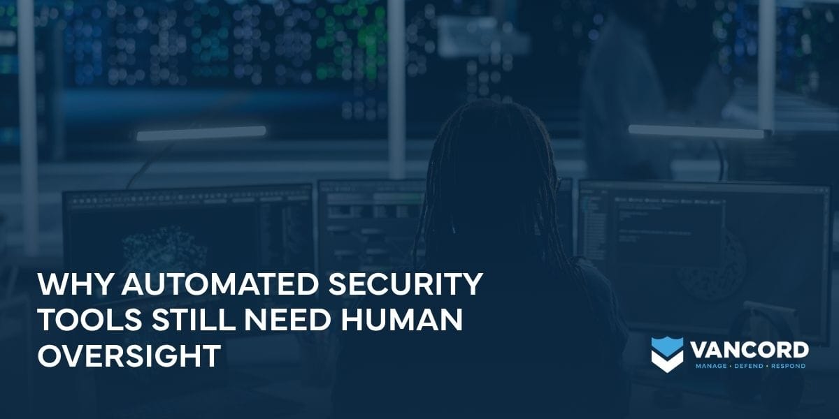 why automated security tools still need human oversight why automated security tools still need human oversight