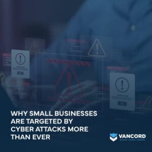 why small businesses are targeted by cyber attacks more than ever