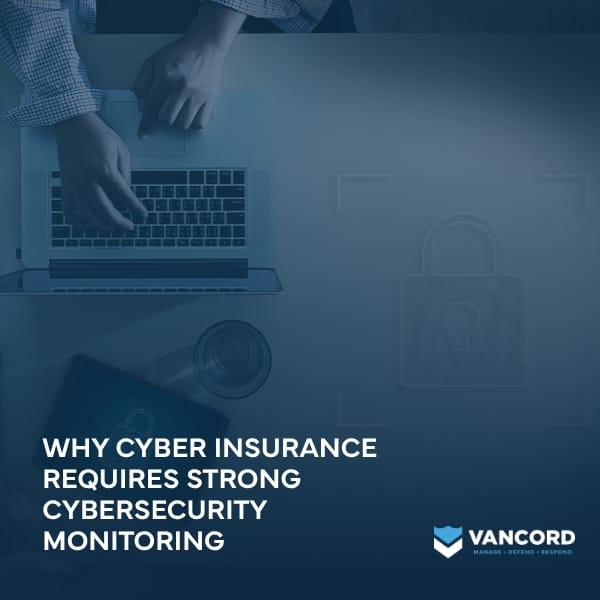 why cyber insurance requires strong cybersecurity monitoring featured img