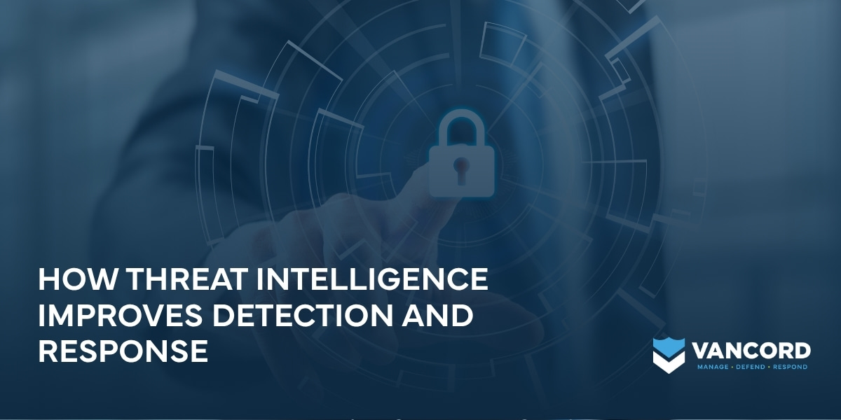 how threat intelligence improves detection and response how threat intelligence improves detection and response