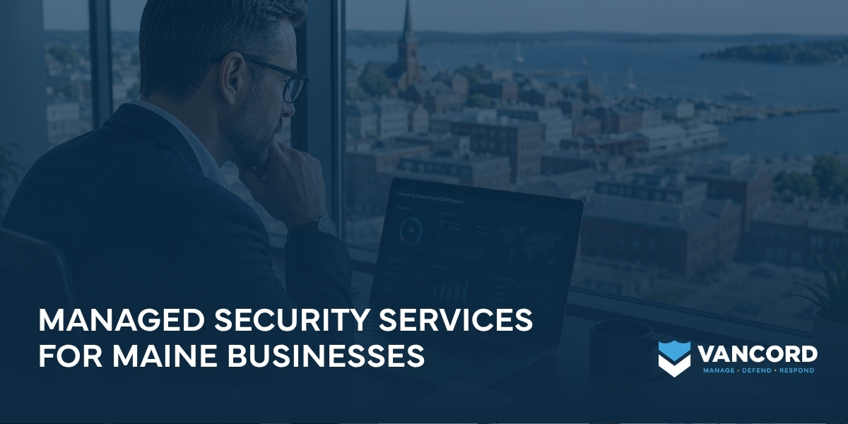 managed security services for maine businesses managed security services for maine businesses
