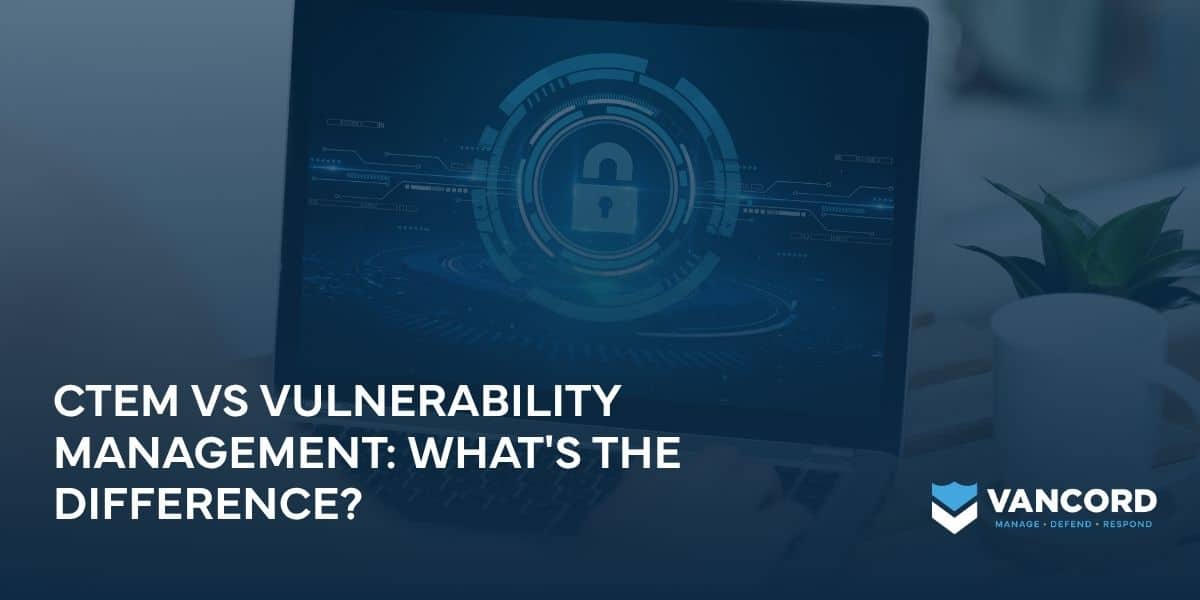 ctem vs vulnerability management whats the difference ctem vs vulnerability management whats the difference